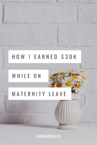 how I earned 30k while on maternity leave 