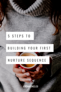5 steps to building your first nurture sequence 