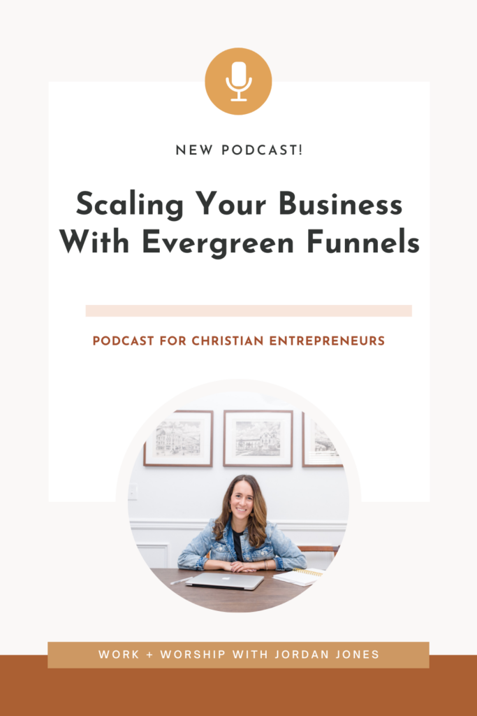 cover image for the Work and Worship Podcast about scaling your business with an evergreen funnel.